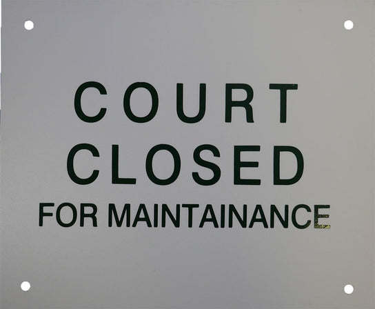 "Court Closed for Maintenance"